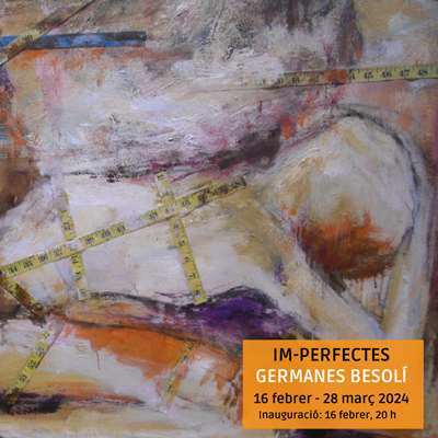 Exposició 'Im-Perectes', d'Olga Besolí i Ester Besolí