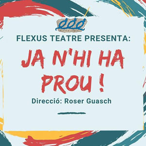 Teatre 'Ja n'hi ha prou!' - Flexus Teatre