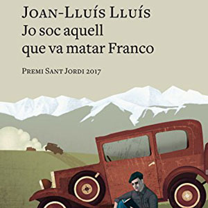 Llibre 'Jo soc aquell que va matar Franco' de Joan-Lluís Lluís