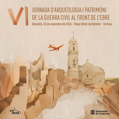 VI Jornada d'Arqueologia i Patrimoni de la Guerra Civil al front de l'Ebre - Tortosa 2024