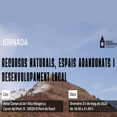 Jornada 'Recursos naturals, espais abandonats i desenvolupament local'