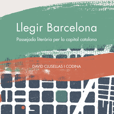 Llibre 'Llegir Barcelona. Passejada literària per la capital catalana', de David Clusellas