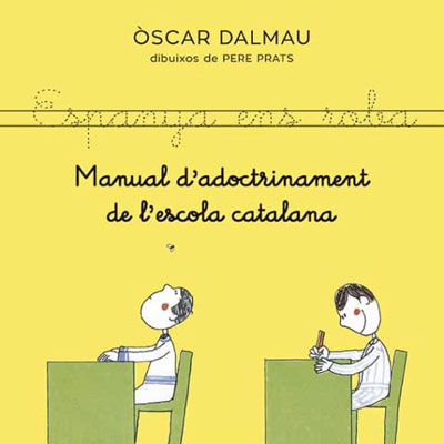 Llibre 'Manual d'adoctrinament de l'escola catalana', d'Òscar Dalmau i Pere Prats
