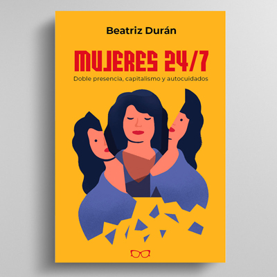 Llibre 'Mujeres 24/7. Doble presencia, capitalismo y autocuidados', de Beatriz Durán
