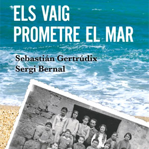 Llibre 'Els vaig prometre el mar' de Sebastián Gertrúdix i Sergi Bernal