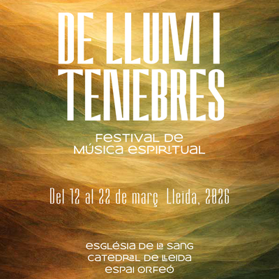De Llum i Tenebres. Festival de Música Espiritual de Lleida, 2026