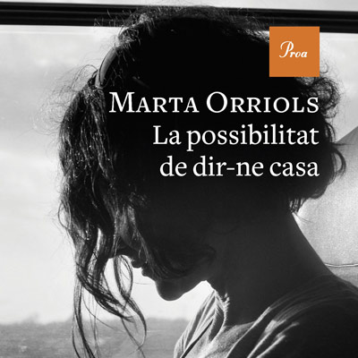 Llibre 'La possibilitat de dir-ne casa' de Marta Orriols