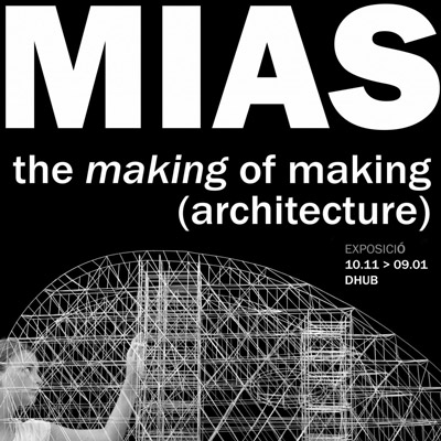 Exposició 'MIAS. The making of making (architecture)', Museu del Disseny de Barcelona, 2021
