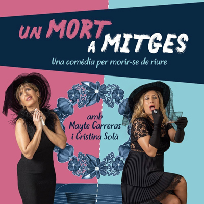Teatre 'Un mort a mitges', de Marià Font amb Mayte Carreras i Cristina Solà