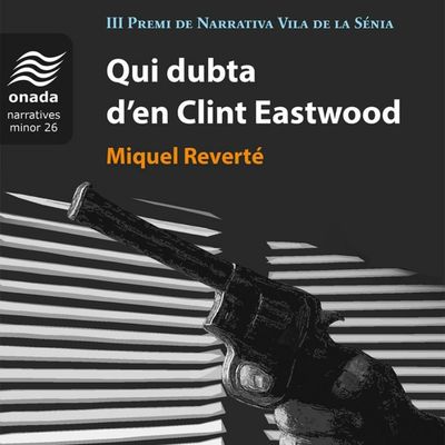 Llibre 'Qui dubta d'en Clint Eastwood', Miquel Reverté, Qui dubta d'en Clint Eastwood