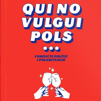 Llibre 'Qui no vulgui pols... Conflicte polític i polarització', de Toni Rodon