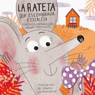 Conte 'La rateta que escombrava l'escaleta', de Martina Escoda, il·lustrat per Marta Altés