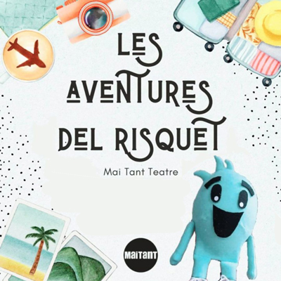 Espectacle familiar 'Les aventures del Risquet' de Mai Tant Teatre