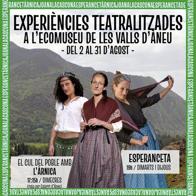 Experiències Teatralitzades a l'Escomuseu de les Valls d'Àneu, Esperanceta, Àrnica, Joana la Gascona