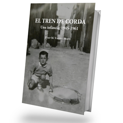 Llibre 'El tren de corda. Una infància: 1945-1961', de Josep M. Vallès