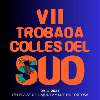 VII Trobada Colles del Sud - Tortosa 2024