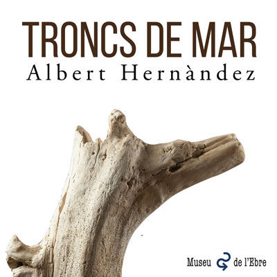 Exposició 'Troncs de mar' d'Albert Hernàndez