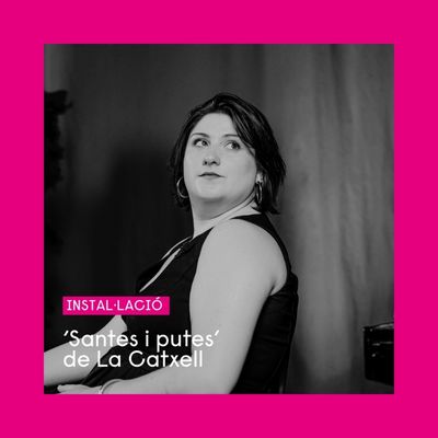 Instal·lació 'Santes i putes', Santes i putes, La Catxell, Montse Marro, Varietès a les Cantonades