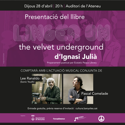 Presentació de 'Linger On The Velvet Underground' d'Ignasi Julià