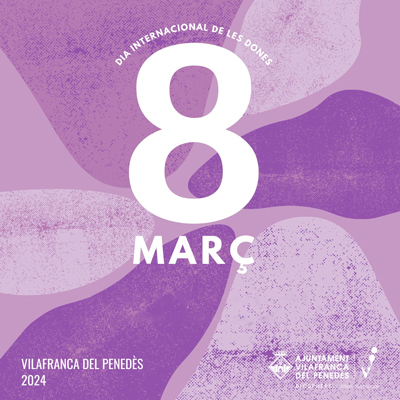 8M, Dia Internacional de les Dones a Vilafranca del Penedès, 2024