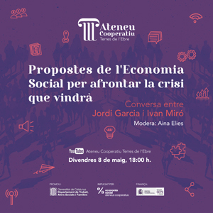 Xerrada 'Propostes de l'Economia Social per afrontar la crisi que vindrà' en streaming, Ateneu Cooperatiu Terres de l'Ebre, 2020